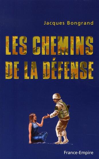 Couverture du livre « Les chemins de la défense » de Jacques Bongrand aux éditions France-empire