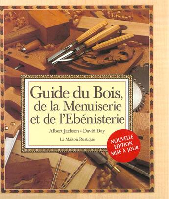 Couverture du livre « Guide du bois, de la menuiserie et de l'ebenisterie - - nouvelle edition 1997 » de Day/Jackson aux éditions Flammarion