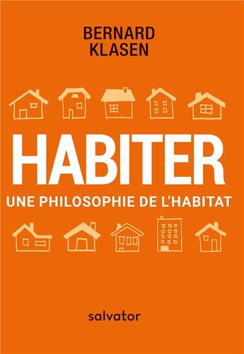 Couverture du livre « Habiter ; une philosophie de l'habitat » de Bernard Klasen aux éditions Salvator