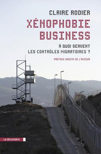 Couverture du livre « Xénophobie business » de Claire Rodier aux éditions La Decouverte