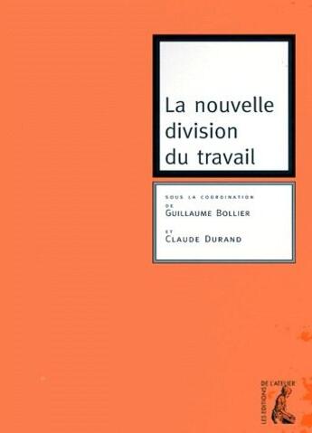 Couverture du livre « La nouvelle division du travail » de Claude Durand et Guillaume Bollier aux éditions Editions De L'atelier