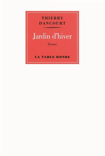 Couverture du livre « Jardin d'hiver » de Thierry Dancourt aux éditions Table Ronde