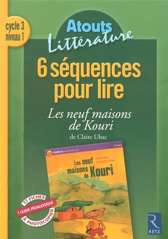 Couverture du livre « 6 séquences pour lire ; les neufs maisons de Kouri ; cycle 3, niveau 1 » de Coute/Savadoux/Ubac aux éditions Retz