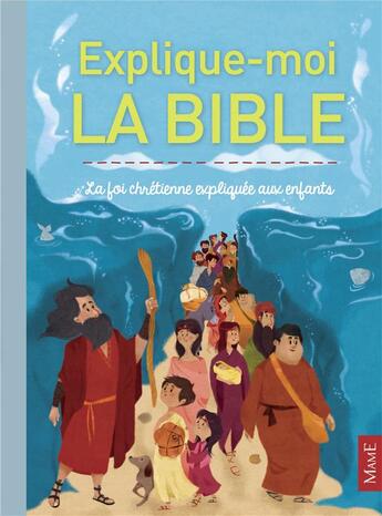 Couverture du livre « Explique-moi la bible ; la foi chrétienne expliquée aux enfants » de Gaelle Tertrais et Lili La Baleine aux éditions Mame