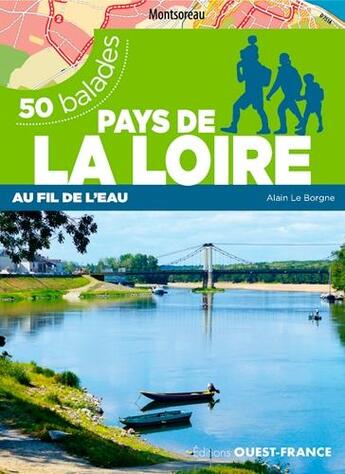 Couverture du livre « 50 balades ; Pays de la Loire ; au fil de l'eau » de Alain Le Borgne aux éditions Ouest France