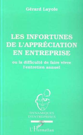 Couverture du livre « Les infortunes de l'appreciation en entreprise ou la difficulte de faire vivre l'entretien annuel » de Gerard Layole aux éditions L'harmattan