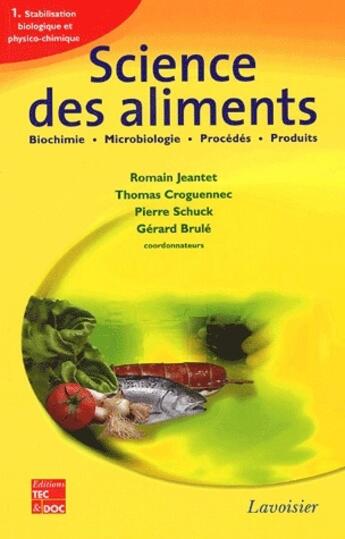 Couverture du livre « Science des aliments ; biochimie, microbiologie, procédés, produits Tome 1 ; stabilisation biologique et physico-chimique » de Schuck/Croguennec aux éditions Tec Et Doc