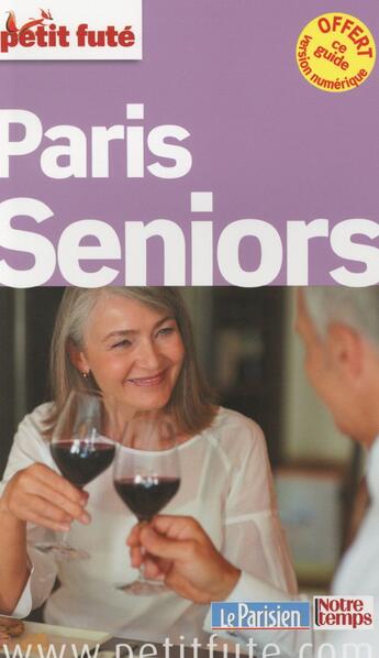 Couverture du livre « GUIDE PETIT FUTE ; THEMATIQUES ; Paris seniors » de  aux éditions Le Petit Fute