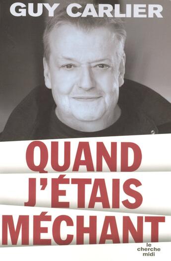 Couverture du livre « Quand j'étais méchant » de Guy Carlier aux éditions Cherche Midi