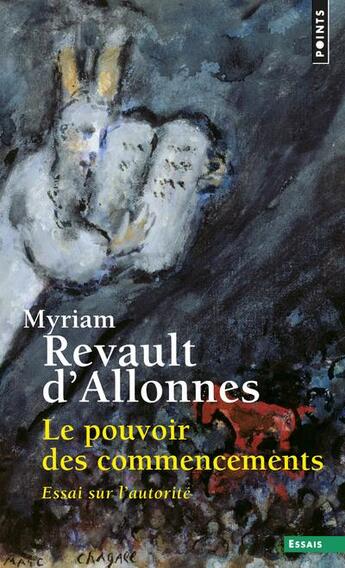 Couverture du livre « Le pouvoir des commencements ; essai sur l'autorité » de Myriam Revault D'Allonnes aux éditions Points