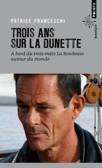 Couverture du livre « Trois ans sur la dunette ; à bord du trois-mâts La Boudeuse autour du monde » de Patrice Franceschi aux éditions Points