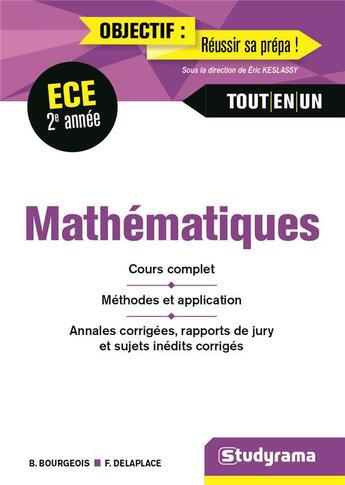 Couverture du livre « Mathématiques ; ECE 2e année ; cours complet, méthodes et application, annales corrigées, rapport de jury et sujets inédits » de Benedicte Bourgeois et Francois Delaplace aux éditions Studyrama