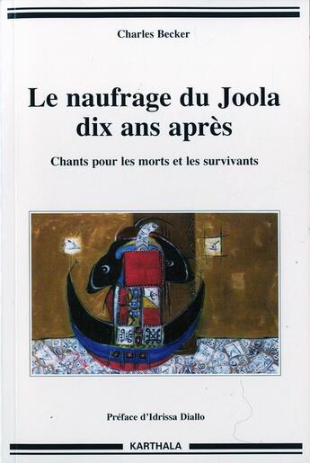 Couverture du livre « Le naufrage du Joola dix ans après ; chants pour les morts et les survivants » de Charles Becker aux éditions Karthala