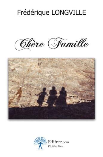Couverture du livre « Chère famille » de Frédérique Longville aux éditions Edilivre-aparis