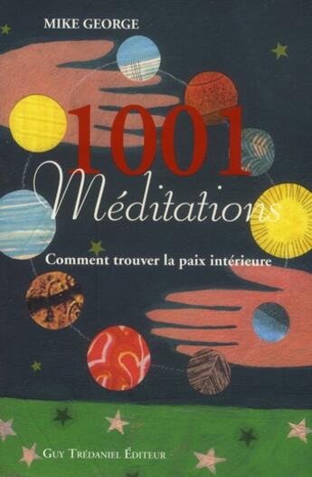 Couverture du livre « 1001 méditations ; comment trouver la paix intérieure » de Mike George aux éditions Guy Trédaniel