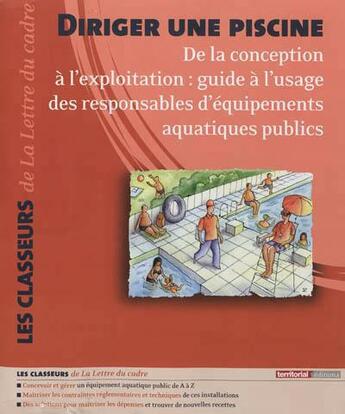 Couverture du livre « Diriger une piscine ; de la conception à l'exploitation ; guide à l'usage des responsables d'équipements aquatiques publics » de Jean-Claude Cranga aux éditions Territorial