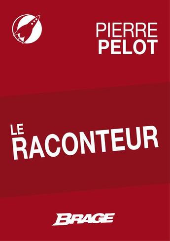 Couverture du livre « Le raconteur » de Pierre Pelot aux éditions Brage