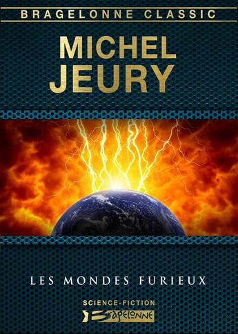 Couverture du livre « Les mondes furieux » de Michel Jeury aux éditions Bragelonne