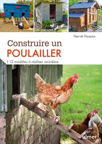 Couverture du livre « Construire un poulailler ; 12 modèles à réaliser soi-même » de Hervé Husson aux éditions Eugen Ulmer