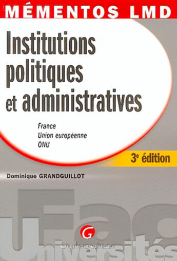 Couverture du livre « Institutions politiques et administratives ; france, union europeenne, onu (3e édition) » de Grandguillot Dominiq aux éditions Gualino