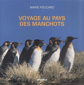 Couverture du livre « Voyage au pays des manchots » de Marie Foucard aux éditions Atlantica