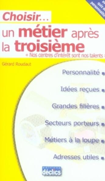 Couverture du livre « Choisir un métier après la 3ème » de Gerard Roudaut aux éditions Declics