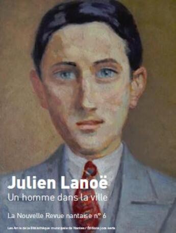 Couverture du livre « La nouvelle revue nantaise n 6 - julien lanoe, un homme dans la ville » de Ollivier/Chaigne aux éditions Joca Seria