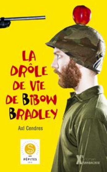 Couverture du livre « La drôle de vie de Bibow Bradley » de Axl Cendres aux éditions Sarbacane