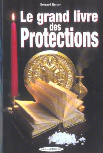 Couverture du livre « Le grand livre des protections » de Bernard Berger aux éditions Exclusif