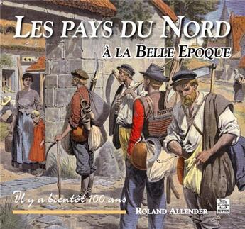 Couverture du livre « Les pays du Nord à la belle époque » de Roland Allender aux éditions Editions Sutton