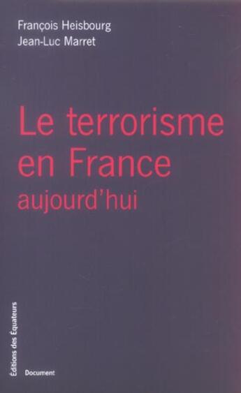 Couverture du livre « Le terrorisme en france aujourd'hui » de Francois Heisbourg aux éditions Des Equateurs