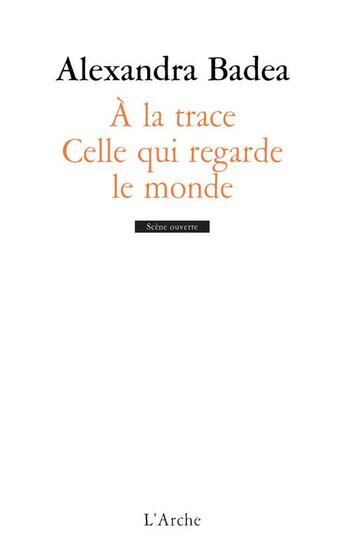 Couverture du livre « À la trace ; celle qui regarde le monde » de Alexandra Badea aux éditions L'arche