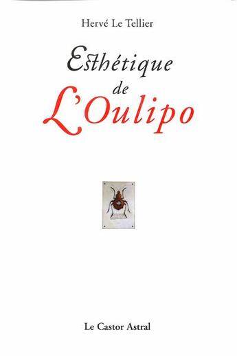 Couverture du livre « Esthétique de l'Oulipo » de Herve Le Tellier aux éditions Castor Astral