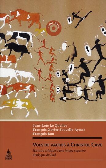 Couverture du livre « Vols de vaches à Christol Cave ; histoire critique d'une image rupestre d'Afrique du Sud » de Le Quellec et Bon et Fauvelle-Aymar aux éditions Editions De La Sorbonne