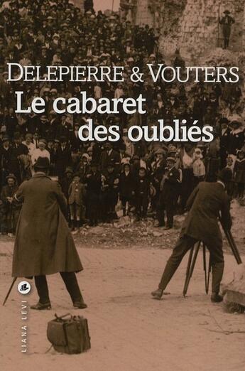 Couverture du livre « Le cabaret des oubliés » de Delepierre/Vout aux éditions Liana Levi