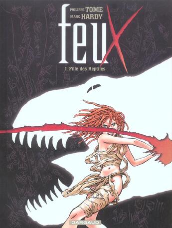 Couverture du livre « Feux Tome 1 ; fille des reptiles » de Philippe Tome et Marc Hardy aux éditions Dargaud