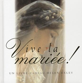 Couverture du livre « Vive la mariée ! » de Helen Exley aux éditions Exley