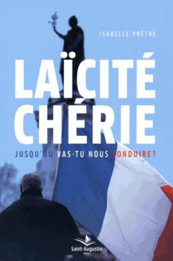 Couverture du livre « Laïcité chérie » de Isabelle Pretre aux éditions Saint Augustin