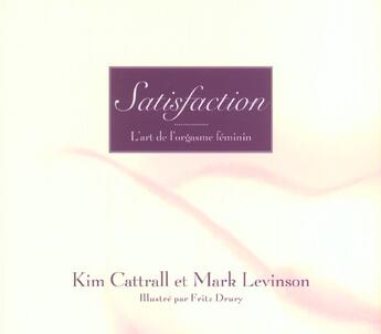 Couverture du livre « Satisfaction art orgasme femin » de Cattrall/Levinson aux éditions Presses Libres