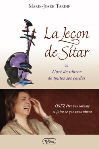 Couverture du livre « La leçon de sitar ou l'art de vibrer de toutes ses cordes » de Marie-Josee Tardif aux éditions Roseau