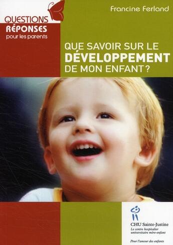 Couverture du livre « Que savoir sur le développement de mon enfant ? » de Francine Ferland aux éditions Sainte Justine