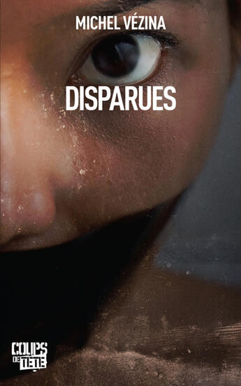 Couverture du livre « Disparues » de Michel Vezina aux éditions Editions Coups De Tete