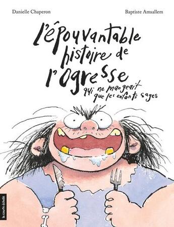 Couverture du livre « L'épouvantable histoire de l'ogresse qui ne mangeait que les enfants » de Baptiste Amsallem et Danielle Chaperon aux éditions La Courte Echelle