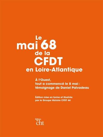 Couverture du livre « Le mai 1968 de la C.F.D.T. en Loire-Atlantique » de Daniel Palvadeau aux éditions Centre D'histoire Du Travail