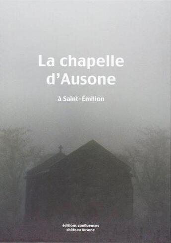 Couverture du livre « La chapelle d'Ausone à Saint-Emilion » de Michelle Gaborit aux éditions Confluences