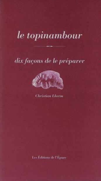 Couverture du livre « Dix façons de le préparer : le topinambour » de Christian Lerme aux éditions Les Editions De L'epure