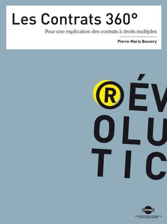 Couverture du livre « Les contrats 360° : Pour une explication des contrats à droits multiples » de Pierre-Marie Bouvery aux éditions Irma