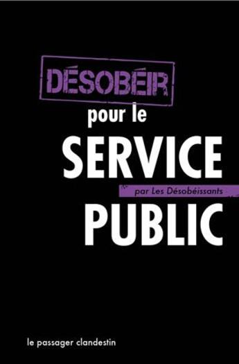 Couverture du livre « Désobéir pour le service public » de Xavier Renou aux éditions Le Passager Clandestin