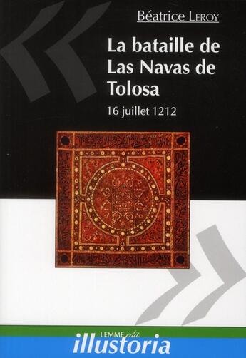 Couverture du livre « La bataille de Las Navas de Tolosa ; 16 juillet 1212 » de Leroy Beatrice aux éditions Lemme Edit