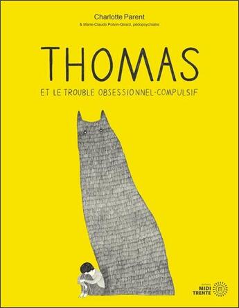 Couverture du livre « Thomas et le trouble obsessionnel-compulsif » de Charlotte Parent et Marie-Claude Potvin-Girard aux éditions Midi Trente